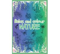 Nature Colouring Book: Relax and escape with nature