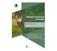 Nature Connected Learning: The Nature Connected Curriculum KS1