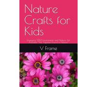 Nature Crafts for Kids: Engaging STEM Experiments and Nature Art Activities *ALL Supplies Found in Nature*