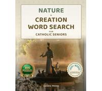 Nature & Creation Word Search for Catholic Seniors: Large Print Faith Puzzles on Rivers, Birds, Trees & Faith-Based Vocabulary - Relaxing, Reverent, Solutions Included (The Catholic Quiet Hour)
