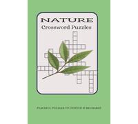 Nature Crossword Puzzle Book: Peaceful Puzzles to Unwind and Recharge | Crosswords for Calm and Mindful Moments | 6x9 Inches, 50+ puzzles