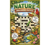 Nature Crossword Puzzle book: Relaxing Outdoor Crossword Puzzle Book about Nature, Plants, Birds and beasts | With Easy To Read Print | For Adult, Seniors and Teens | 6x9 inches, 100 pages