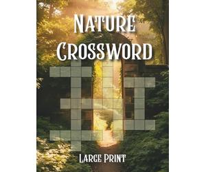 Nature Crossword Puzzle for Adults: 50 Large Print Crosswords Featuring Plants, Animals, Habitats, Weather & More - Perfect Gift for Nature Lovers