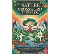 Nature Crossword Puzzles: 60 Nature-Themed Crossword Puzzles for Adults | Medium Difficulty | Explore Wildlife, Plants & Outdoor Worlds