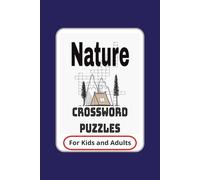 Nature Crossword Puzzles: Crossword Puzzles with Easy to Read Print about Nature, Animals and Outdoors | 6x9 inches, 120 pages | 50+ Puzzles...Great for Vacations, Car and Airplane Trips