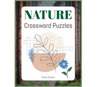 Nature Crossword Puzzles: Crossword Puzzles with Easy to Read Print about Nature, Plants, Animals and more | 8,5x11 inches, 120 pages | 50+ Puzzles