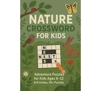 Nature Crossword Puzzles for Kids: Adventure Puzzles for Kids Ages 6-12 | 6x9 inches, 50+ Puzzles |