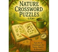 Nature Crossword Puzzles: Relaxing Brain Games with Animals, Plants & the Outdoors: Fun Word Challenges for Teens, Adults & Seniors Who Love Hiking, Gardening, Wildlife & the Natural World