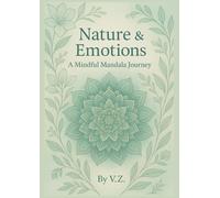 Nature & Emotions: A Mindful Mandala Coloring Book for Stress Relief, Relaxation, and Positive Affirmations