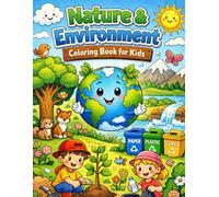 Nature & Environment Coloring Book for Kids: Learn About Nature, Recycling, and Caring for Our Planet Through Fun Coloring Activities (Save the Earth)