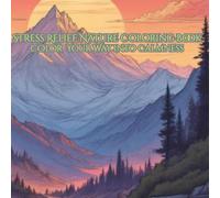 Nature Escape: Adult Coloring Book for Relaxation: A Gentle Coloring Experience Through Nature for Mindfulness.