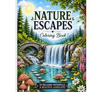 Nature Escapes Coloring Book: 50 Relaxing Waterfalls & Beautiful Landscapes: Coloring pages.