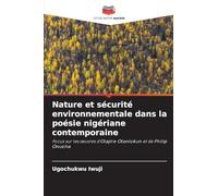 Nature et sécurité environnementale dans la poésie nigériane contemporaine: Focus sur les ¿uvres d'Olajire Olanlokun et de Philip Onuoha