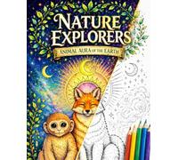 Nature Explorers: Animal Aura of the Earth: A Relaxing Coloring Book with Mystical Animals and Nature Energy for Stress Relief