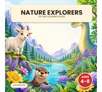 Nature Explorers: Coloring Book for Kids Ages 4-8: 76 Fun Pages of Mountain Animals, Lake Life, Flowers and Dinosaurs (Yasavullar Kids Coloring Books)