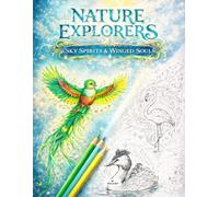 Nature Explorers: Sky Spirits & Winged Souls: A Relaxing Coloring Book with Birds, Winged Creatures, and Sky Energy for Stress Relief