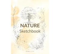 Nature Field Sketchbook: Blank Sketchbook for Botanical, Wildlife and Landscape Drawing