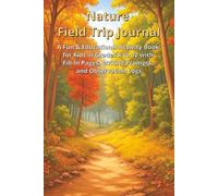 Nature Field Trip Journal: A Fun & Educational Activity Book for Kids in Grades K-12 with Fill-In Pages, Writing Prompts, and Observation Logs
