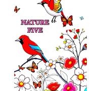 NATURE FIVE: A NATURE COLOURING BOOK FULL OF BIRDS, TREES, FLOWERS AND BUTTERFLIES. (LIMITED EDITIONS)