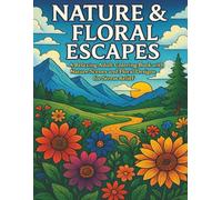 Nature & Floral Escapes: A Relaxing Adult Coloring Book with Nature Scenes and Floral Designs for Stress Relief (Hope Heaven Relaxation Coloring Series)