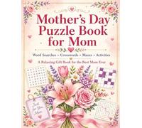 Nature & Flowers Puzzle Book for Women: 100+ Relaxing Activities - Word Search, Mazes, Crosswords, Sudoku & Coloring Quotes | A Stress-Relief Gift for Women and Mom