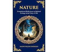 Nature: Foundational Reflections on Spiritual Ecology & the Unity of Life: 612 (Library of Alexandria)