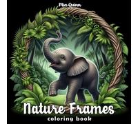 Nature Frames Coloring Book: 50 Grayscale Animal Pages with Natural Frames on Black Background - A Whimsical Wildlife Coloring Book for Adults, Seniors and Teens (Magic Worlds Coloring Books)