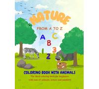 Nature From A to Z: Coloring Book with Animals: Fun and educational colourig book with wild animals, letters and numbers for beginners