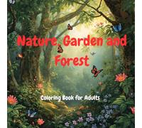 Nature, Garden and Forest: Coloring Book for Adults