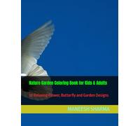 Nature Garden Coloring Book for Kids & Adults: 30 Relaxing Flower, Butterfly and Garden Designs