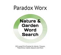 Nature & Garden Word Search: 100 Large-Print Puzzles for Adults | Flowers, Trees, Birds, Insects, Seasons and More