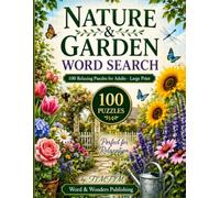 Nature & Garden Word Search: Volume 1 - 100 Relaxing Large Print Puzzles for Adults: Book 1 of The Nature Word Search Collection | Flowers, Trees, ... Themes (Nature & Garden Word Search Series)