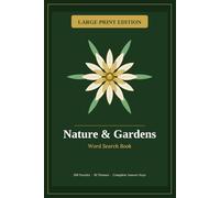 Nature & Gardens Word Search Book for Seniors: 100 Large Print Puzzles with Answer Keys: Relaxing Flower, Bird, Tree & Garden Themed Word Find Activity Book for Adults - Large Print Edition