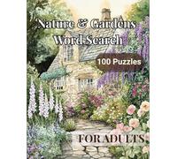 Nature & Gardens Word Search for Adults: 100 Relaxing Puzzles with 2,400 Words on Flowers, Trees, Birds, Bees and Meadows - Answer Key Included (Word ... for Adults: Large Print Relaxing Activities)