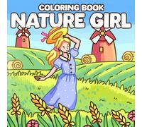 Nature Girl Coloring Book: Cute Outdoor Moments Coloring Pages featuring Soft Animals Garden Fun and Peaceful Days Illustrations for Girls and Kids Relaxation