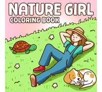 Nature Girl Coloring Book: Sweet Escapes Coloring Pages featuring Cute Creatures and Blissful Moments Illustrations for All Ages Tranquility and Joy