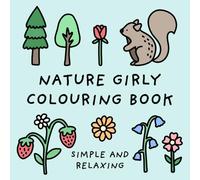 Nature Girly Colouring Book (Simple and Relaxing Bold Designs for Adults & Children) (Simple and Relaxing Colouring Books)