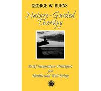 Nature Guided Therapy: Brief Integrative Strategies For Health And Well Being