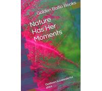 Nature Has Her Moments: Outdoors is a wonderful place (Nature related poem books)