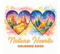 Nature Hearts: A Relaxing Nature Coloring Book Inspired by Valentine’s Day Featuring Heart-Shaped Landscapes, Outdoor Scenes & Peaceful Scenery