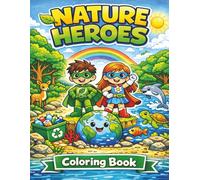Nature Heroes Coloring Book for Kids Ages 4-8: Fun Nature Adventure with Animals, Ocean & Nature | 30 Easy Coloring Pages for Learning, Creativity & Planet Care