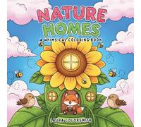 Nature Homes - A Whimsical Coloring Book: Cute Fairy Houses Made of Leaves, Mushrooms, Flowers, and Magical Nature Elements to Color for Kids and ... Books for Kids: Fantasy, Fairy, Magical)