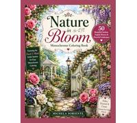 Nature in Bloom Monochrome Coloring Book: Featuring the Smart X-Mark Guide System for Easy Monochrome Coloring