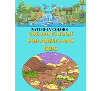 Nature in Colors- Coloring Book for Adults and Kids: Simple and Beautiful Nature Scenes for Seniors, Beginners, and Adults. Large Print Coloring Pages of Mountains, and Forests