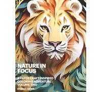 Nature In Focus: A Paper Craft Inspired Coloring Adventure Volume Two