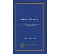 Nature in Italian art: a study of landscape backgrounds, from Giotto to Tintoretto