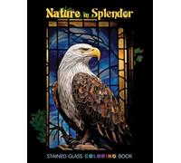 Nature in Splendor: Stained Glass Coloring Book
