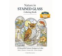 Nature in Stained Glass Coloring Book: 35 Beautiful Nature Designs to Color Ages Teens to Adult