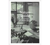 Nature Inside: Plants and Flowers in the Modern Interior