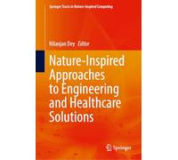Nature-Inspired Approaches to Engineering and Healthcare Solutions (Springer Tracts in Nature-Inspired Computing)